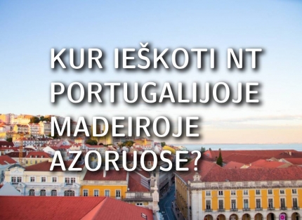 Kur ieškoti nekilnojamojo turto Portugalijoje, Madeiroje, Azoruose: pardavimas ir nuoma 2024